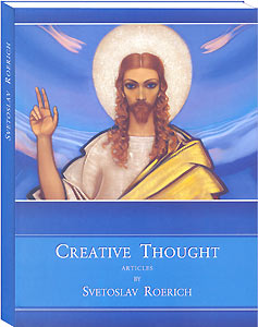 Creative Thought / Articles by Svetoslav Roerich.